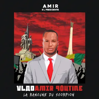 VladAmir Poutine: La Rancune Du Scorpion by Amir El Presidenté