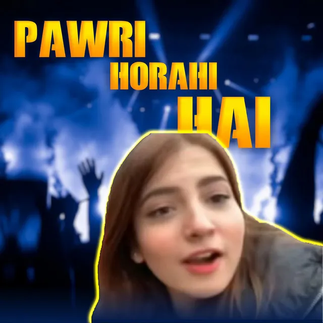 Pawri Horahi Hai