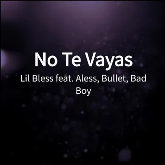 No Te Vayas by Lil Bless