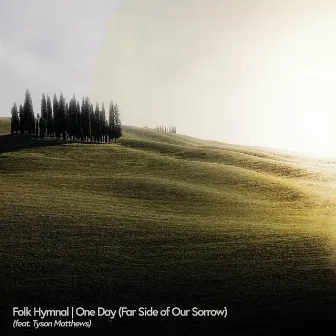 One Day (Far Side of Our Sorrow) by Folk Hymnal