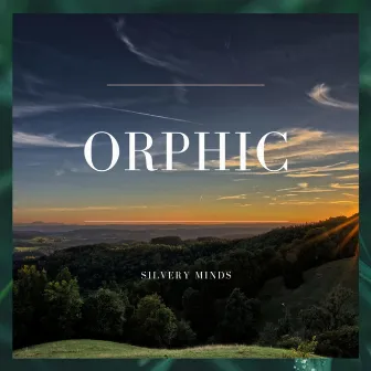 ORPHIC by Silvery Minds