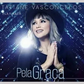 Pela Graça (Playback) by Tatiane Vasconcelos