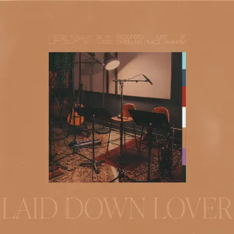 Laid Down Lover by Dwelling Place Anaheim