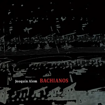 BACHIANOS by Joaquín Alem