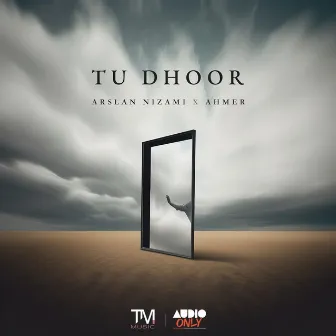 Tu Dhoor by Arslan Nizami