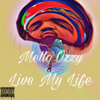 Live My Life by Mello Ozzy