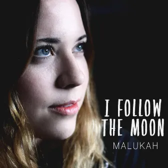 I Follow the Moon by Malukah