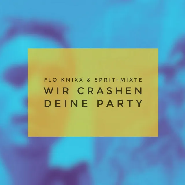 Wir Crashen Deine Party