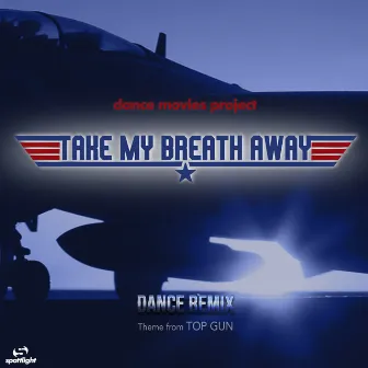 Take My Breath Away (Dance Remix) by Dance Movies Project