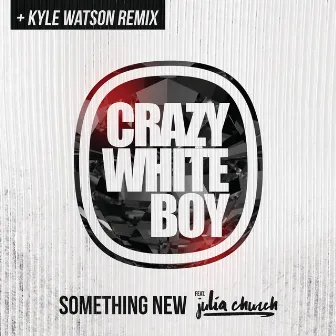 Something New (Kyle Watson Remix) by Crazy White Boy