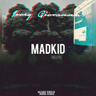 Madkid (freestyle) by Ivory Giovanni