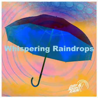 Whispering Raindrops by Day & Night Rain