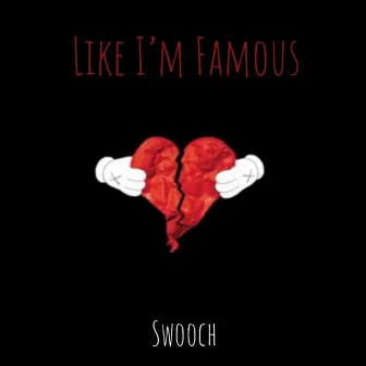 Like I’m Famous by Swooch