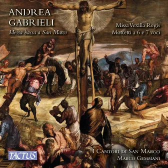 A. Gabrieli: Missa vexilla regis & Motets by Marco Gemmani