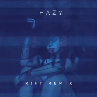 Hazy (Rift Remix) by Elle Chante