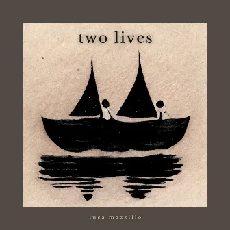 Two Lives by Luca Mazzillo