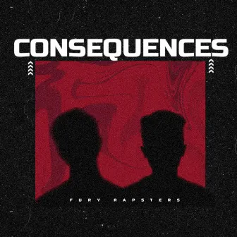 Consequences by Fury Rapsters