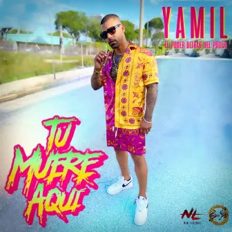 Tu Muere Aqui by Yamil