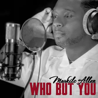 Who but You by Markilo Allen