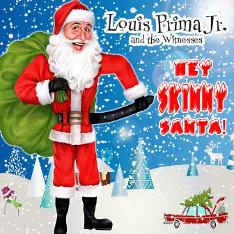 Hey Skinny Santa! by Louis Prima Jr.