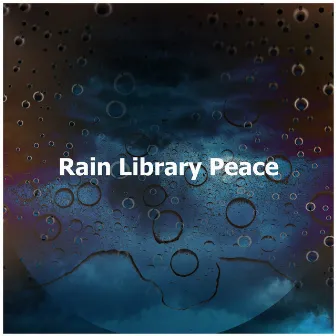 Rain Library Peace by Rain Sounds Library