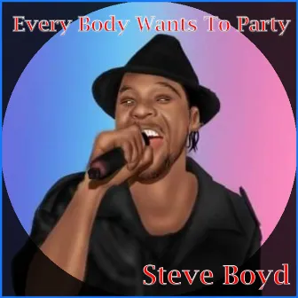 Everybody Wants to Party by Steve Boyd