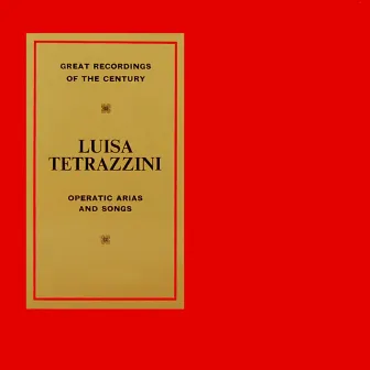 Operatic Arias and Songs by Luisa Tetrazzini