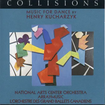 Collisions - Music for Dance by Henry Kucharzyk by Henry Kucharzyk