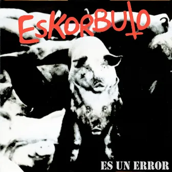 Es un error by Eskorbuto