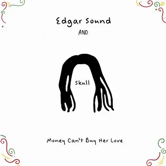 Money Can't Buy Her Love by Edgar Sound