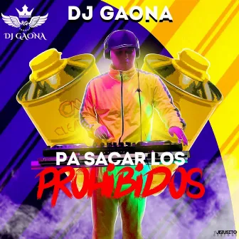 Pa Sacar los Prohibidos by DJ Gaona