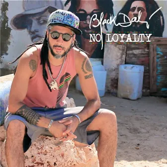 No Loyalty - Single by BlackDali