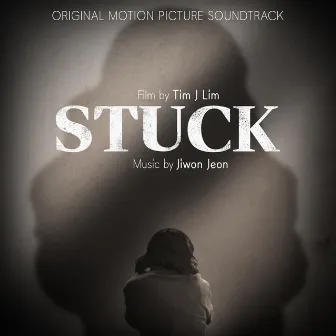 Stuck (Original Motion Picture Soundtrack) by Jiwon Jeon