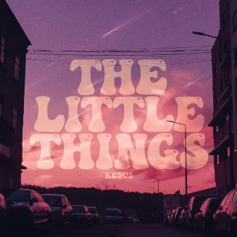 The Little Things by Kedus