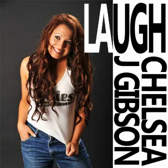 Laugh by Chelsea J Gibson