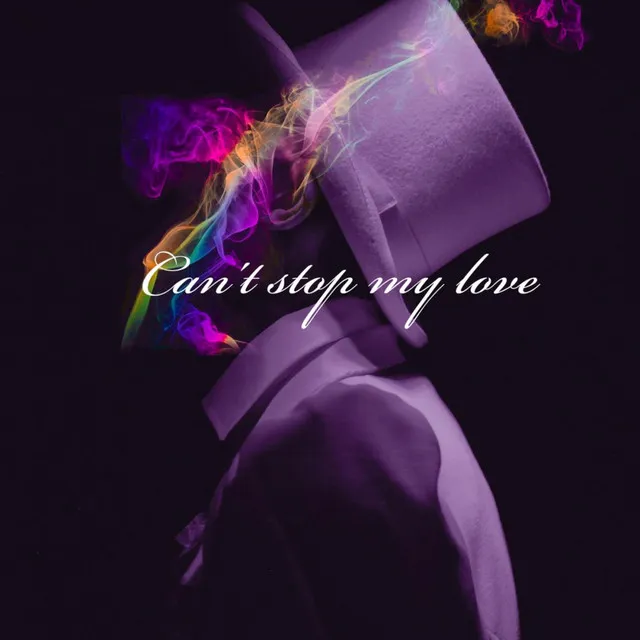 Can't stop my love