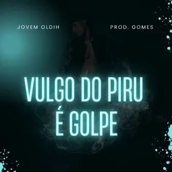 Vulgo do Piru É Golpe by Jovem Oldih