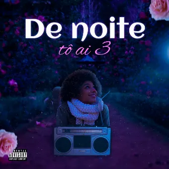 De Noite Tô Aí 3 by GDias Mc