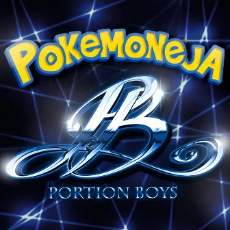 Pokemoneja by Portion Boys