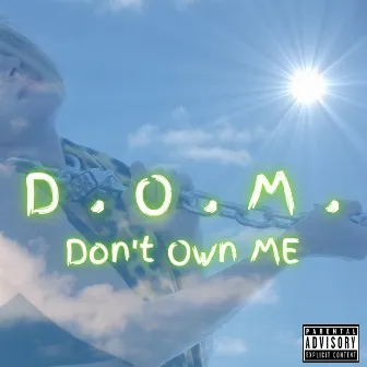 D.O.M. Don't Own Me by Michael K Success