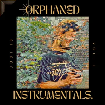 Orphaned Instrumentals, Vol. 1 by Just Is