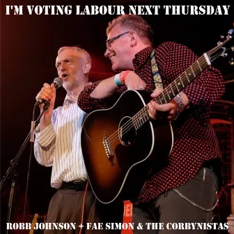 I'm Voting Labour Next Thursday by Robb Johnson