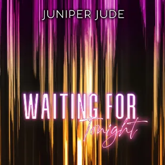 Waiting for Tonight by Juniper Jude