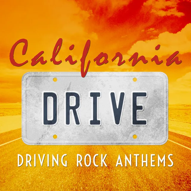 California Drive - Driving Rock Anthems