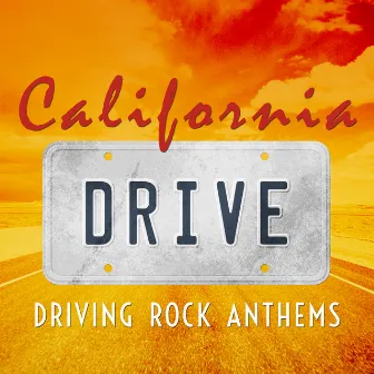 California Drive - Driving Rock Anthems by Kick Back Ohio