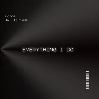 Everything I Do by Big Zoe