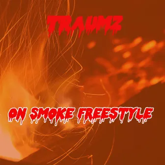 On Smoke Freestyle by Traumz