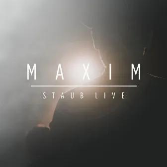 Staub (Live) by Maxim