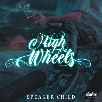 High On Wheels by Speaker Child