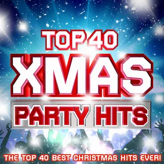 Top 40 Xmas Party Hits - The Top 40 Best Christmas Hits Ever ! by Xmas Collective